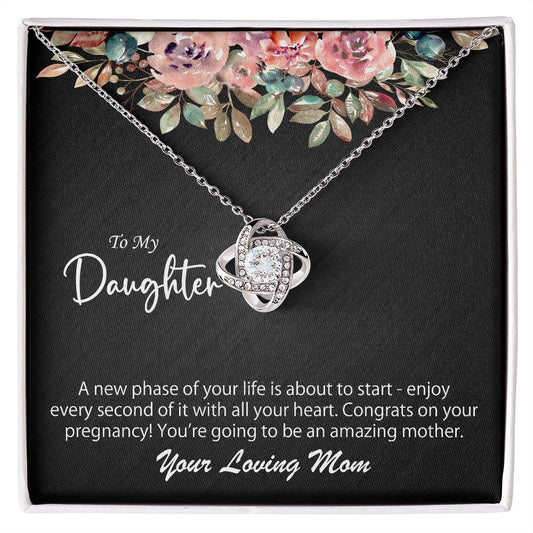 To My Daughter On Her Pregnancy Gift From Mom- A new phase - Love Knot Necklace #e44