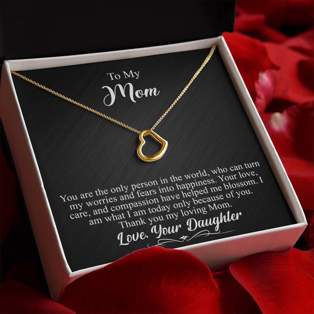 To My Mom Gift - Your are the only person in the world - Delicate Heart #e145