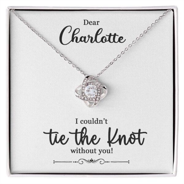 To My Bridesmaid Gift - I Couldn't Tie The Knot Without You - Love Knot Necklace #e73 - Image 2